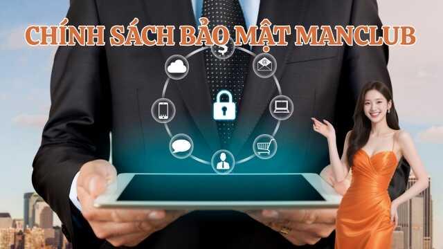 Tìm hiểu tầm quan trọng của chính sách bảo mật Manclub